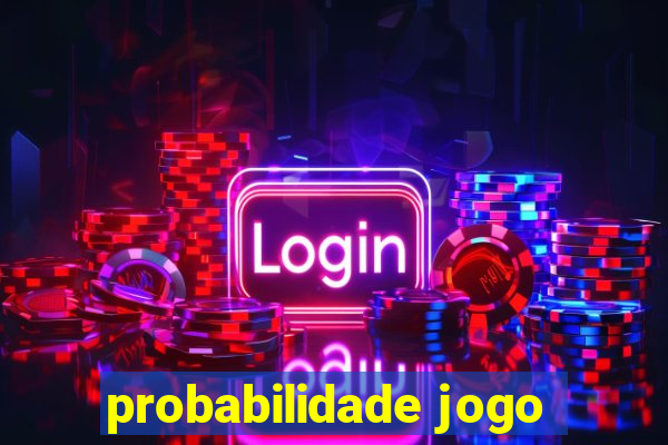 probabilidade jogo